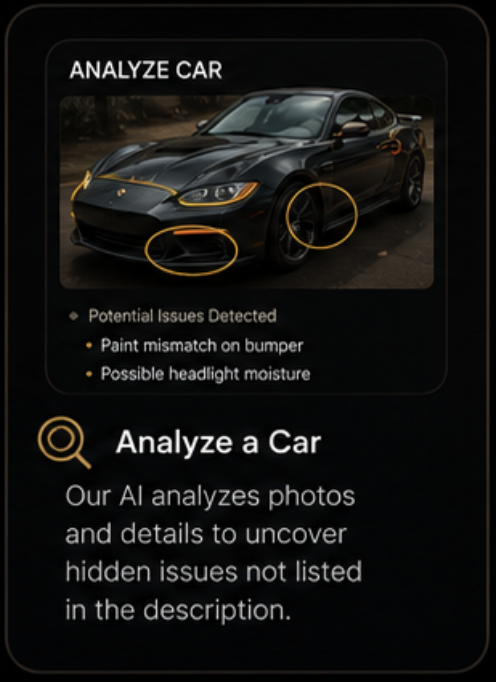Analyze a car — our AI uncovers hidden issues from the photos and details, not just the description.