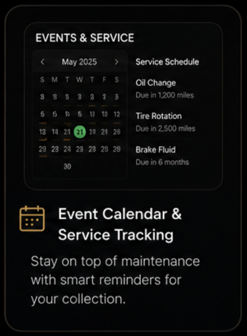 Event calendar and service tracking — smart maintenance reminders for your collection.